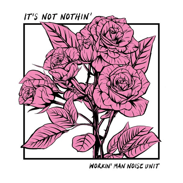 WORKIN' MAN NOISE UNIT - It's Not Nothin' | Vinyl