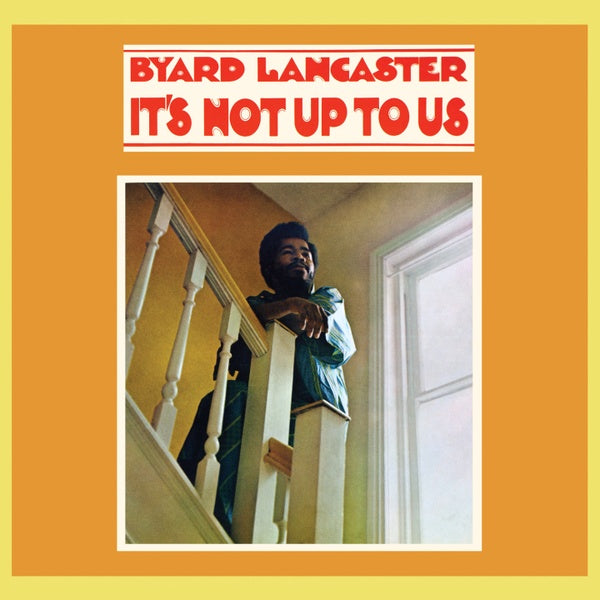 BYARD LANCASTER - It's Not Up To Us | Vinyl
