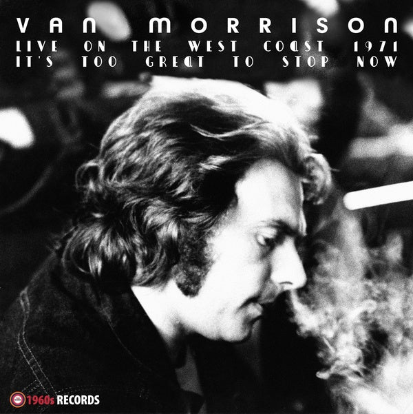 Various Artistsn Morrison | It'S Too Great To Stop Now! (Live On The West Coast 1971) | Vinyl