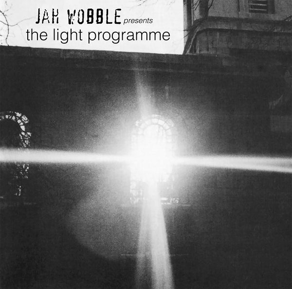JAH WOBBLE - Jah Wobble Presents The Light Programme | Vinyl