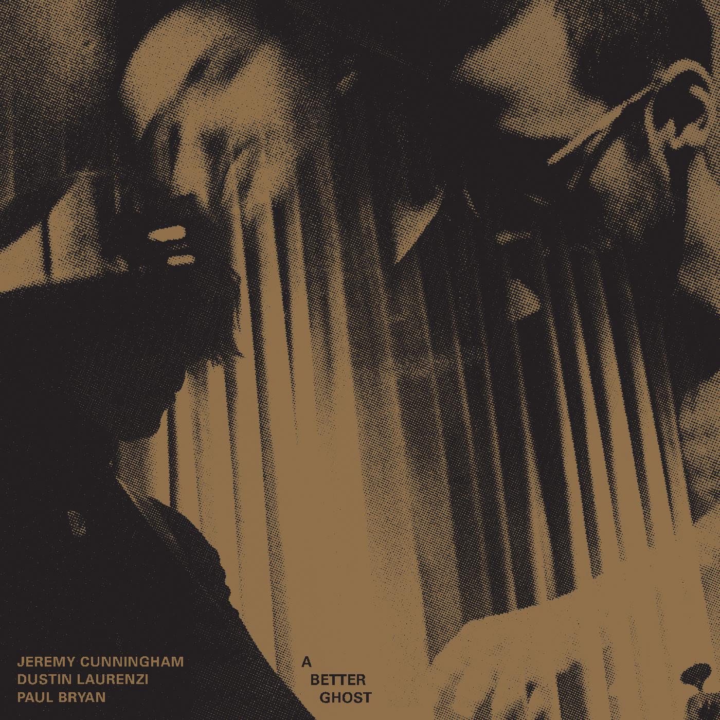 Jeremy / Dustin Laurenzi / Paul Bryan Cunningham - A Better Ghost | Vinyl