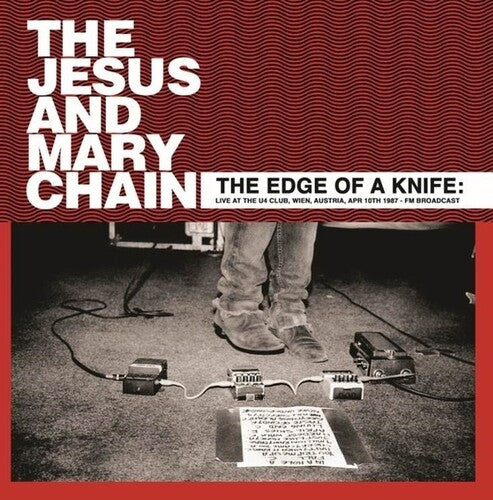Jesus & Mary Chain | The Edge Of A Knife: Live At The U4 Club, Wien, Austria, Apr 10th 1987 - Fm Broadcast | Vinyl