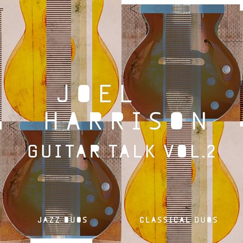 Joel Harrison - Guitar Talk Vol. 2 Classical & Jazz Duos | CD