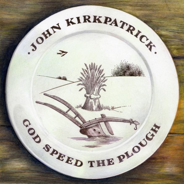 John Kirkpatrick - God Speed The Plough | CD