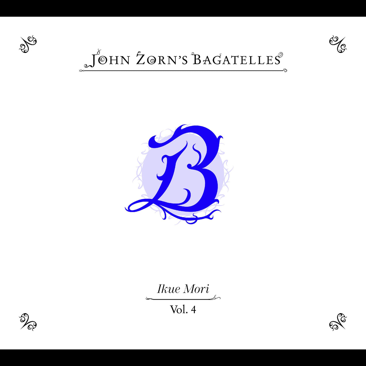 John Zorn - The Bagatelles Vol. 4‚ Ikue Mori | CD