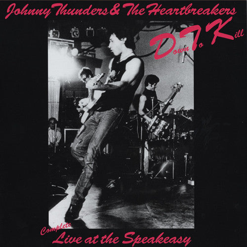 Johnny Thunders & Heartbreakers - Down To Kill: The Complete Live At The Speakeasy | Vinyl