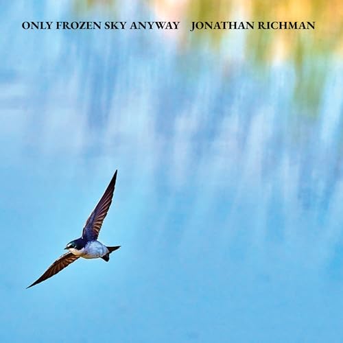 Jonathan Richman | Only Frozen Sky Anyway | CD