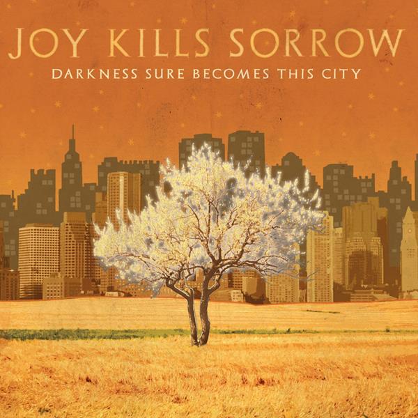 Joy Kills Sorrow - Darkness Sure Becomes This Cit Y | CD
