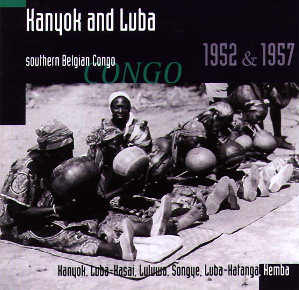 HUGH TRACEY - Kanyok and Luba: Southern Belgian Congo 1952 & 1957 | CD
