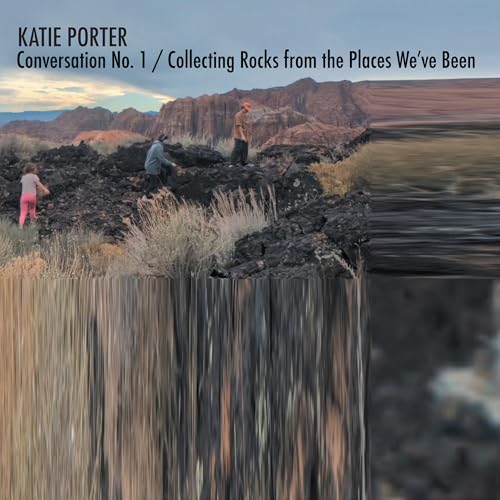 Katie Porter - Conversation No. 1 / Collecting Rocks From The Places We'Ve Been | CD