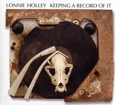 LONNIE HOLLEY - Keeping a Record of It | CD