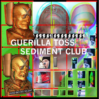 GUERILLA TOSS/SEDIMENT CLUB - Kicked Back into the Crypt | Vinyl
