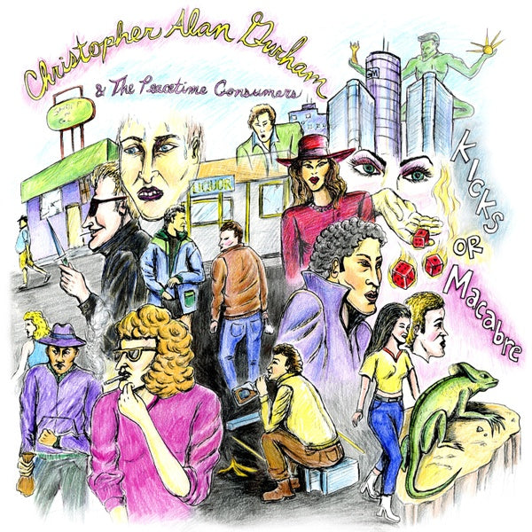 CHRISTOPHER ALAN & THE PEACETIME CONSUMERS DURHAM - Kicks Or Macabre | Vinyl