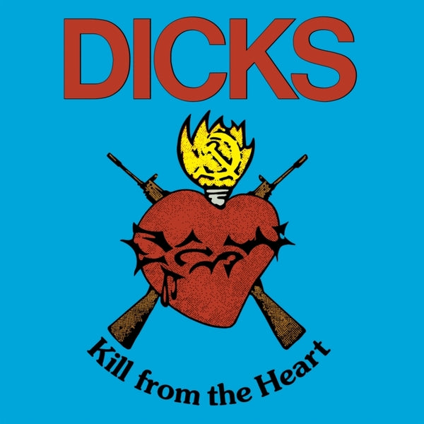 THE DICKS - Kill from the Heart | Vinyl
