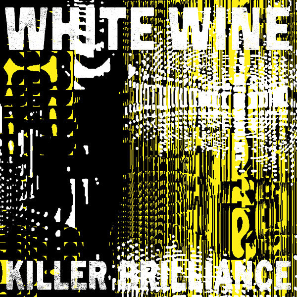 WHITE WINE - Killer Brilliance | Vinyl