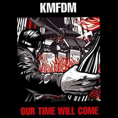 KMFDM - Our Time Will Come | CD