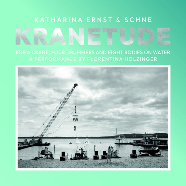 Katharina Ernst & Schne - Kranetude: Music For A Performance By Florentina Holzinger | Vinyl