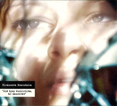 ELEANOORA ROSENHOLM - Älä Kysy Kuolleilta, He Sanoivat | CD
