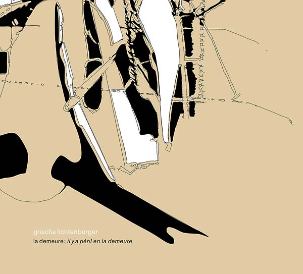 GRISCHA LICHTENBERGER - La Demeure; Il Y a Péril en la Demeure | CD