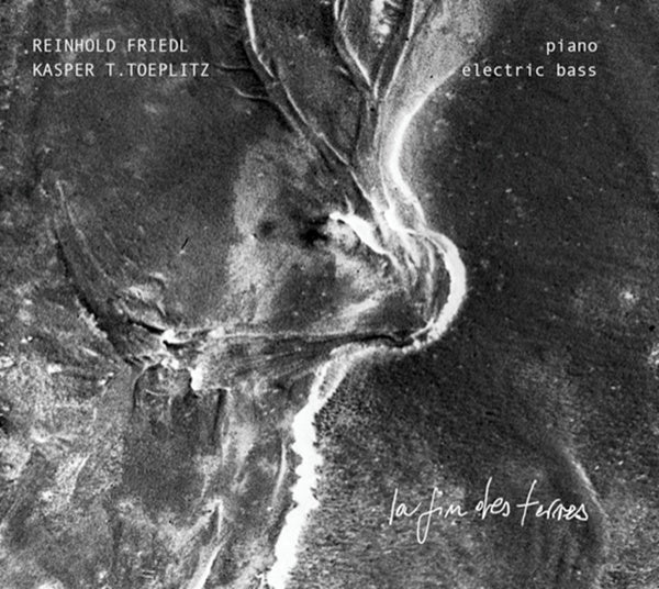 KASPER T. TOEPLITZ & REINHOLD FRIEDL - La Fin Des Terres | CD