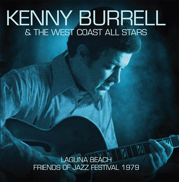 KENNY BURRELL & THE WEST COAST ALL STARS - Laguna Beach - Friends Of Jazz Festival 1979 | CD