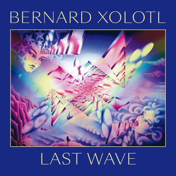 BERNARD XOLOTL - Last Wave | Vinyl