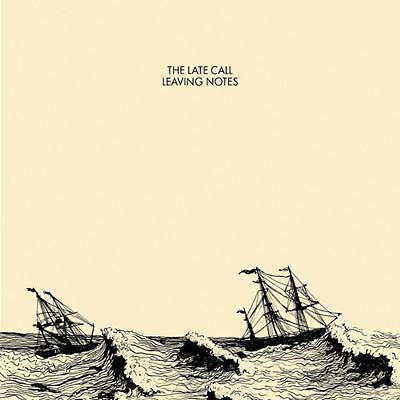 THE LATE CALL - Leaving Notes | CD