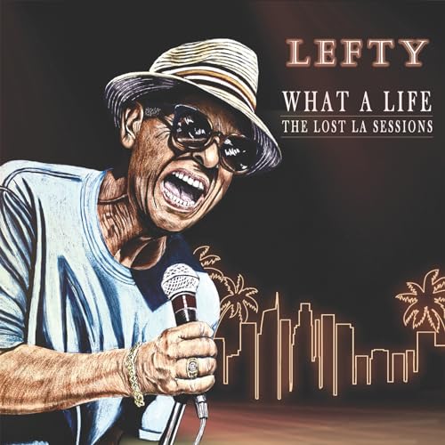 Lefty - What A Life - The Lost LA Sessions | CD