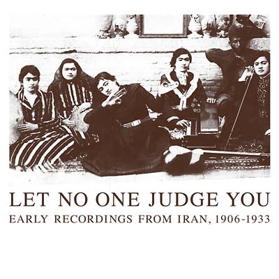 VA | Let No One Judge You: Early Recordings from Iran, 1906-1933 | CD