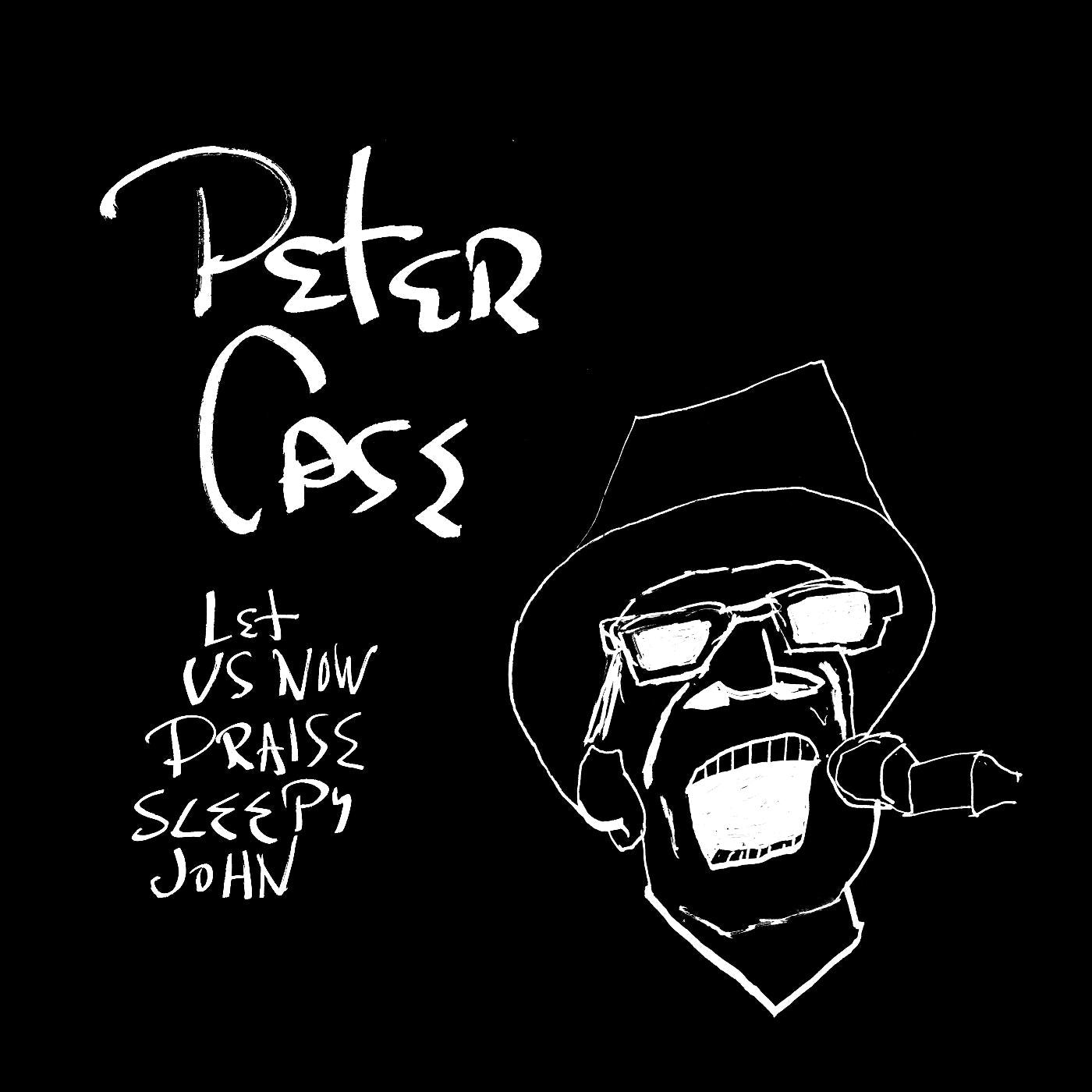 Peter Case | Let Us Now Praise Sleepy John (15th Anniversary Edition) | Vinyl