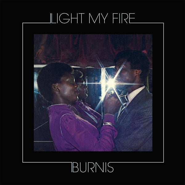 BURNIS - Light My Fire | Vinyl