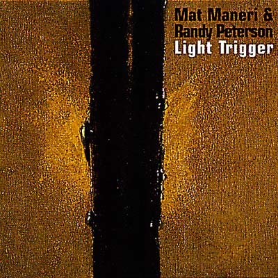 MAT MANERI/RANDY PETERSON - Light Trigger | CD