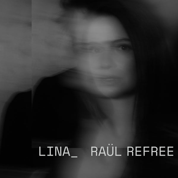LINA_RAUL REFREE - Lina_Raul Refree | Vinyl