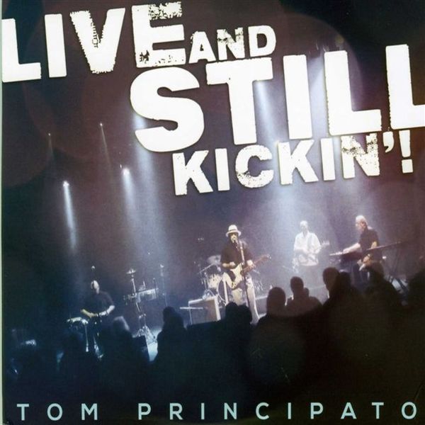 Tom Principato | Live And Still Kickin'! | CD