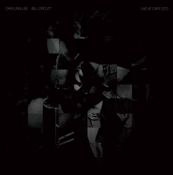 OKKYUNG LEE/BILL ORCUTT - Live at Cafe OTO | Vinyl