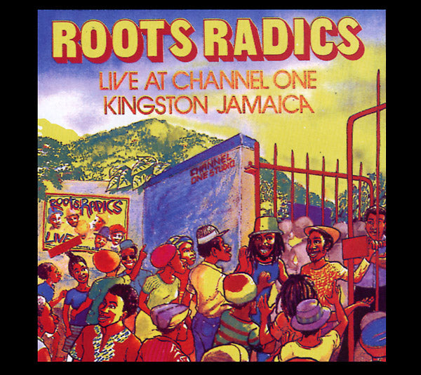ROOTS RADICS - Live At Channel One Kingston Jamaica | CD
