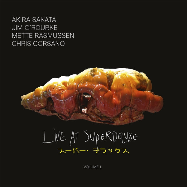 AKIRA SAKATA/JIM O'ROURKE/METTE RASMUSSEN/CHRIS CO - Live At SuperDeluxe: Volume 1 | Vinyl
