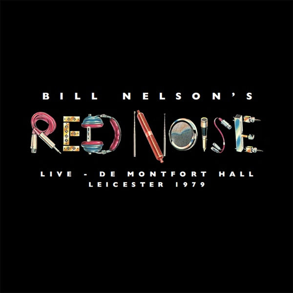 BILL NELSON'S RED NOISE - Live At The De Montfort Hall, Leicester 1979 (Red Vinyl) | Vinyl