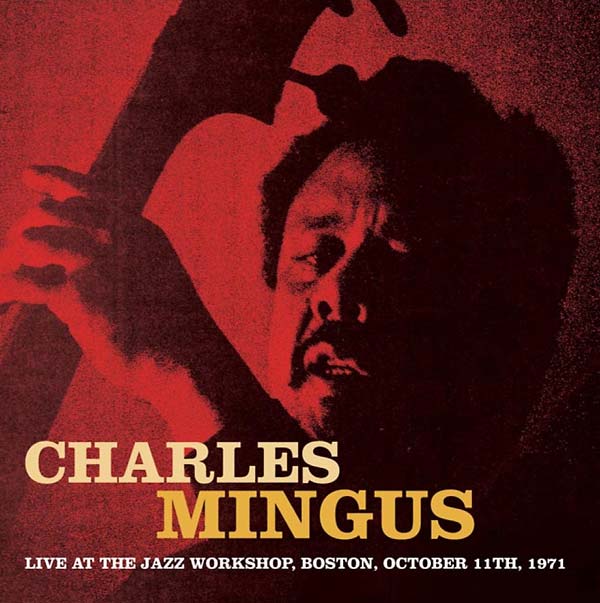 CHARLES MINGUS - Live at the Jazz Workshop, Boston, October 11th, 1971 | CD