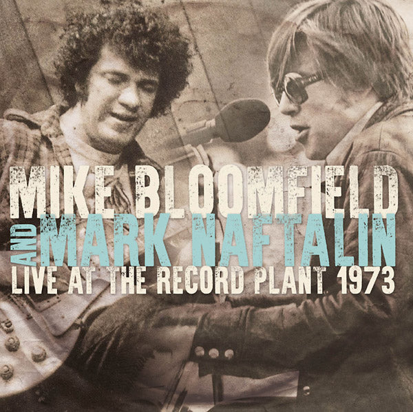 MIKE BLOOMFIELD AND MARK NAFTALIN - Live At The Record Plant 1973 | CD
