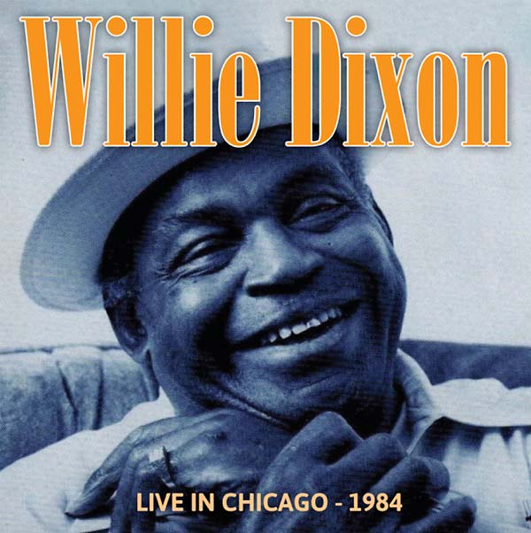 WILLIE DIXON | Live in Chicago - 1984 | CD