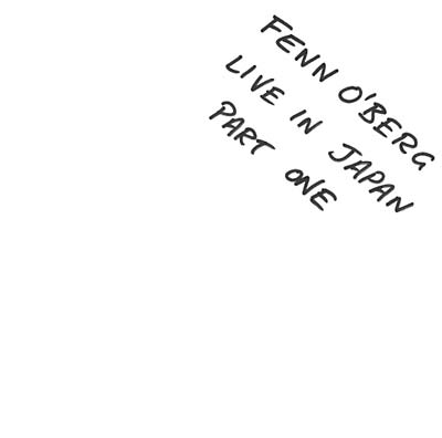 FENN O'BERG - Live In Japan Part One | Vinyl
