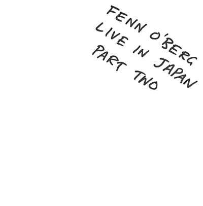 FENN O'BERG - Live In Japan Part Two | Vinyl