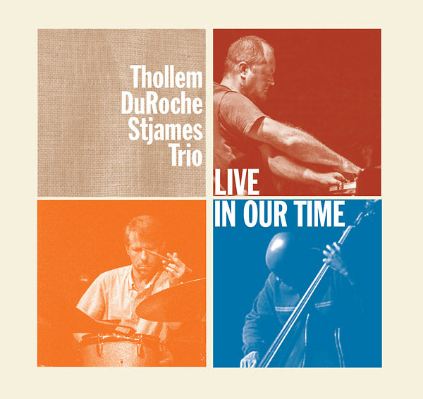 THOLLEM/DUROCHE/STJAMES TRIO - Live In Our Time | CD