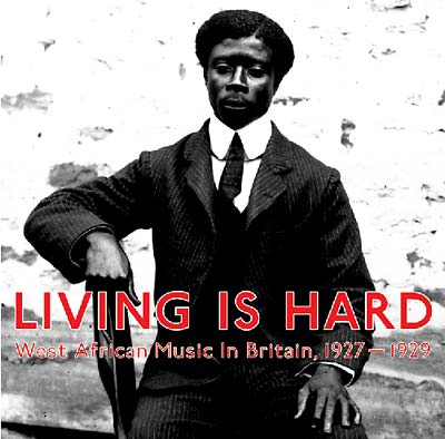 VA | Living Is Hard: West African Music in Britain, 1927-1929 | CD