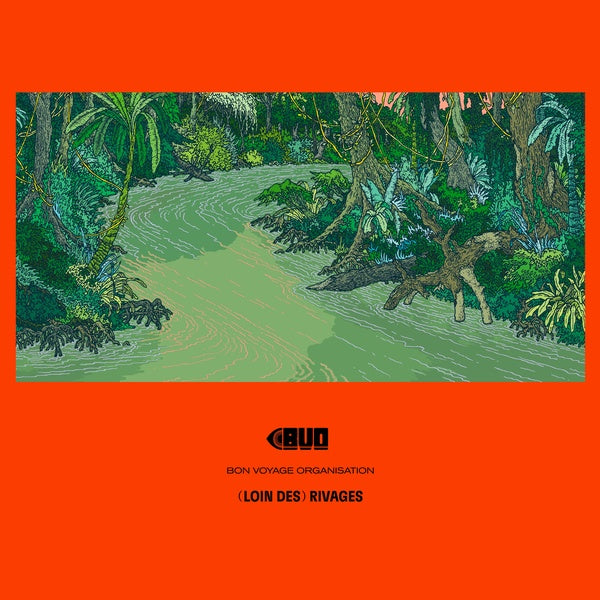 BON VOYAGE ORGANISATION - (Loin Des) Rivages | CD