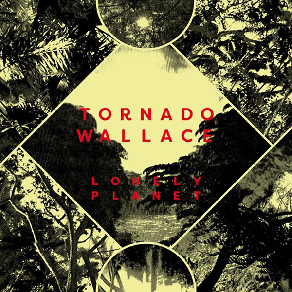 TORNADO WALLACE - Lonely Planet | Vinyl
