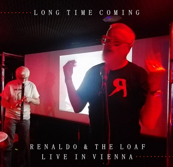 RENALDO & THE LOAF - Long Time Coming: Live In Vienna | CD