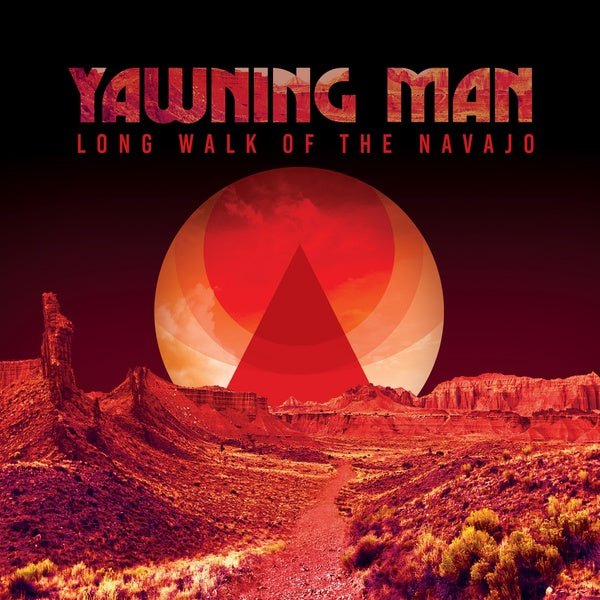 YAWNING MAN - Long Walk Of The Navajo | Vinyl