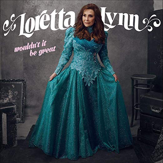 Loretta Lynn - WOULDN'T IT BE GREAT | CD